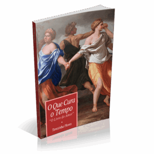 O Que Cura o Tempo (O Livro do Amor)